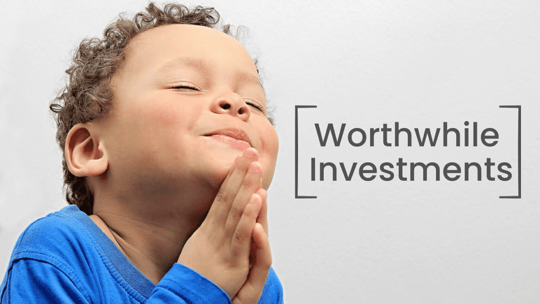 Smiling child with eyes closed and hands pressed together, beside the text "Worthwhile Investments"