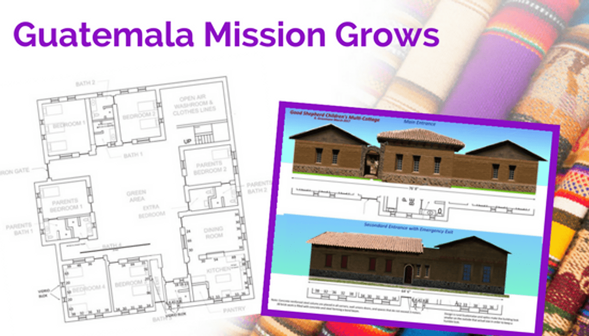 Guatemala Mission Grows - plans for a new cottage to be built
